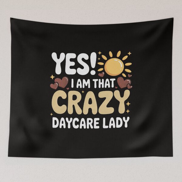 Item preview, Childcare Yes! I Am That Crazy Daycare Lady Daycare Teacher designed and sold by silladive.