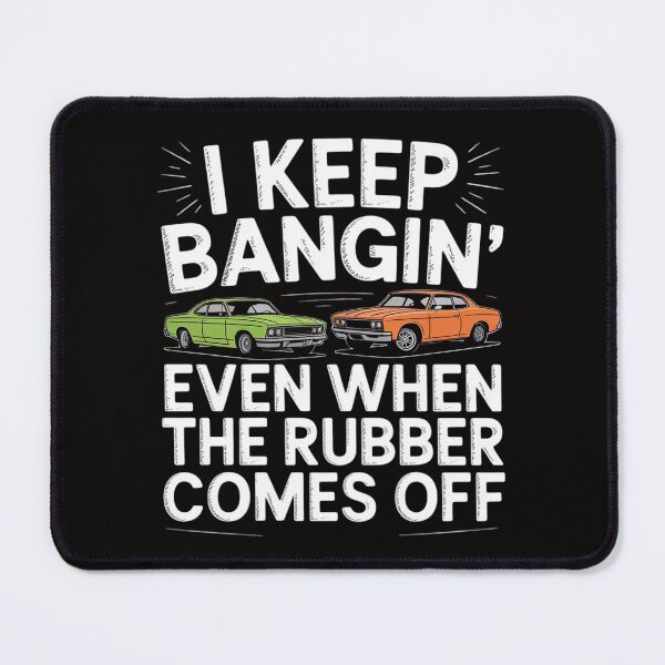 Item preview, I Keep Bangin Rubber Comes Off Demolition Derby Demo Driver designed and sold by BotboutiquePre.