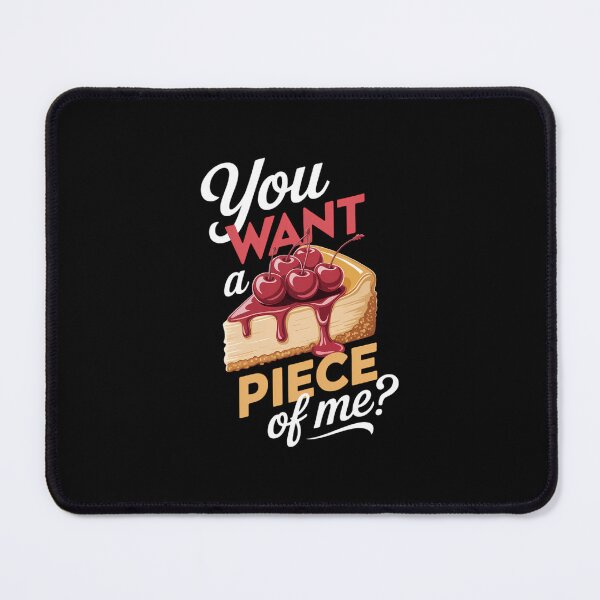 Item preview, Cheesecake Day You Want A Piece Of Me Cheese Cake designed and sold by EllenJast.