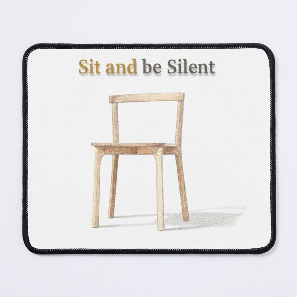 Item preview, Sit and be Silent designed and sold by GamesME.