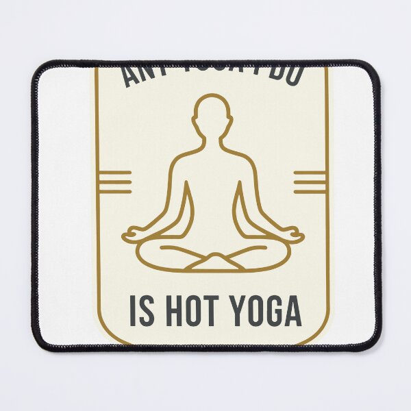 Item preview, Any Yoga I Do Is Hot Yoga designed and sold by Dxvect.