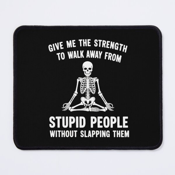 Item preview, Give Me The Strength to Walk Away from Stupid People designed and sold by Shannon Bosley.