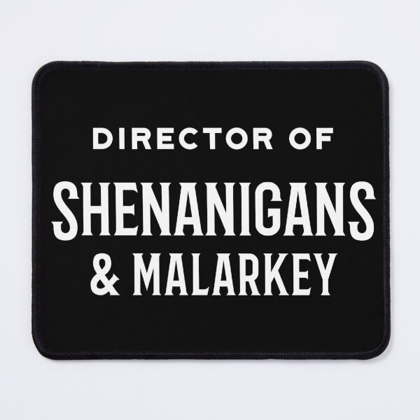 Item preview, Director of Shenanigans & Malarkey | funny quote designed and sold by MamSelle.