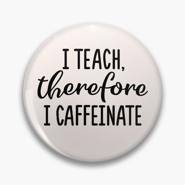 Item preview, I teach therefore I caffeinate designed and sold by MamSelle.