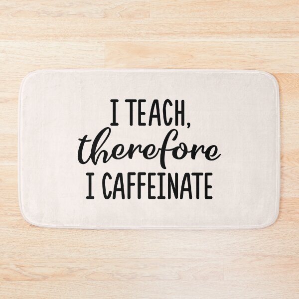 Item preview, I teach therefore I caffeinate designed and sold by MamSelle.