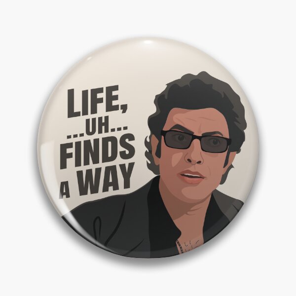 Item preview, Life ...uh... finds a way | Jurassic Jeff quote  designed and sold by MamSelle.