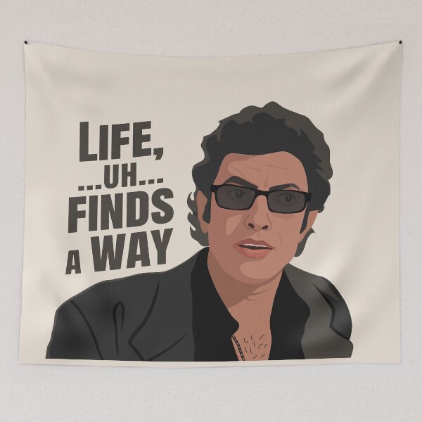 Item preview, Life ...uh... finds a way | Jurassic Jeff quote  designed and sold by MamSelle.