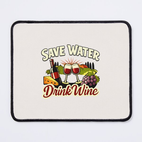 Item preview, Save Water, Drink Wine designed and sold by musthavewords.