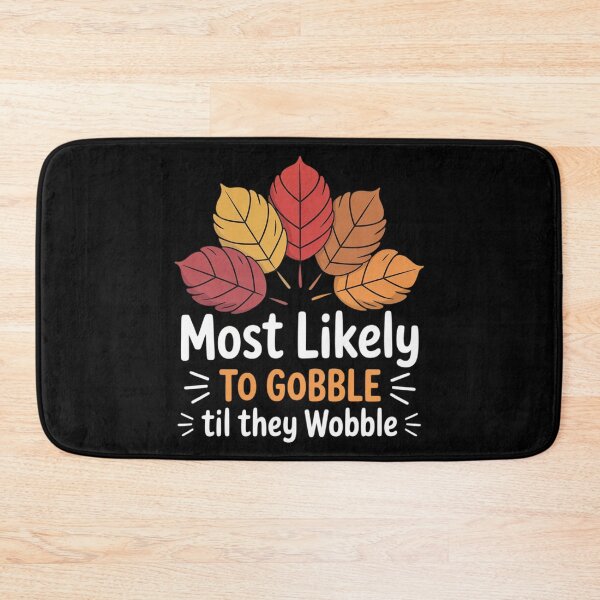 Item preview, Gobble Til They Wobble Thanksgiving Turkey Day designed and sold by Shannon Bosley.