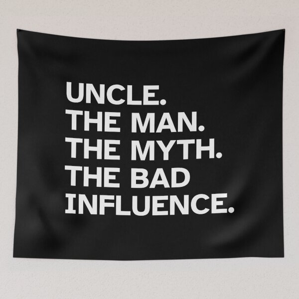 Item preview, Uncle The Man The Myth The Bad Influence designed and sold by SWETA HALDER.