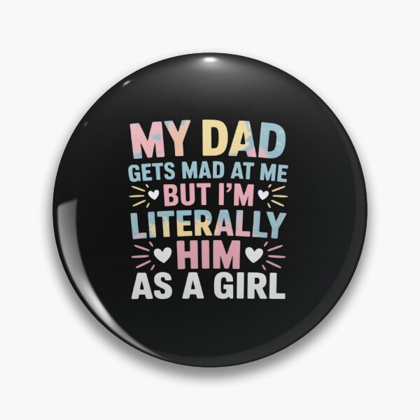 Item preview, My Dad Gets Mad at Me But I'm Literally Him As A Girl 25 designed and sold by Eskomeranola.