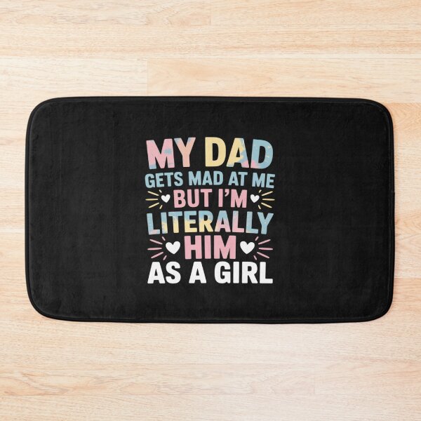 Item preview, My Dad Gets Mad at Me But I'm Literally Him As A Girl 25 designed and sold by Eskomeranola.