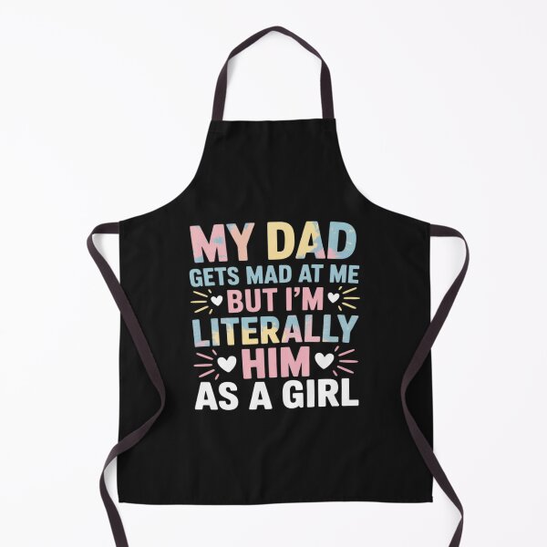 Item preview, My Dad Gets Mad at Me But I'm Literally Him As A Girl 25 designed and sold by Eskomeranola.