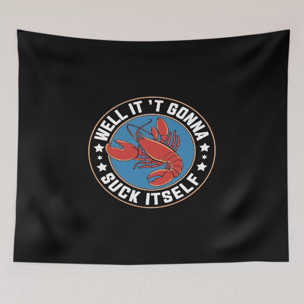 Item preview, Well It Ain't Gonna Suck Itself Funny Cajun Crawfish designed and sold by MyzoToyota.