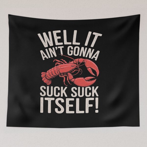 Item preview, Well It Ain't Gonna Suck Itself Funny King Crawfish  designed and sold by MyzoToyota.