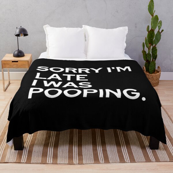Item preview, Sorry I'M Late I Was Pooping designed and sold by SWETA HALDER.