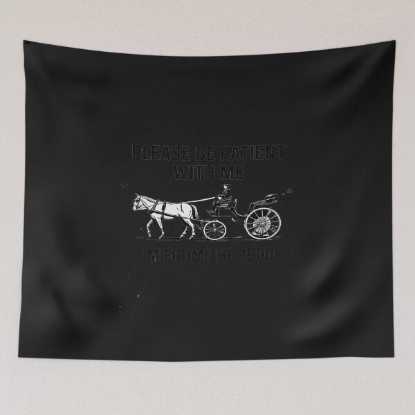 Item preview, Please Be Patient with Me Im from The 1900s Funny 30s 40s 50 designed and sold by LegendsArt75.