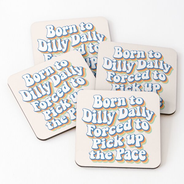Item preview, Born to Dilly Dally, forced to pick up the pace 03 designed and sold by MamSelle.