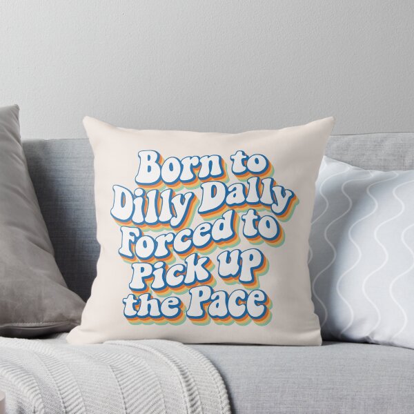 Item preview, Born to Dilly Dally, forced to pick up the pace 03 designed and sold by MamSelle.