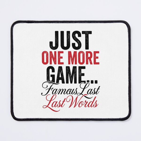 Item preview, Just One More Game Famous Last Words Retro designed and sold by anass002.
