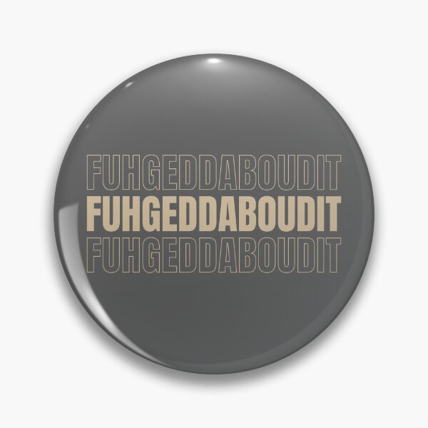Item preview, Fuhgeddaboudit designed and sold by MamSelle.