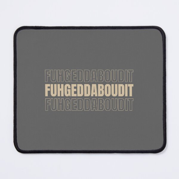 Item preview, Fuhgeddaboudit designed and sold by MamSelle.