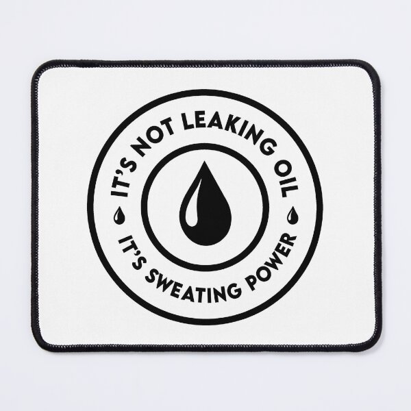 Item preview, It's not leaking oil it's sweating power - Sticker designed and sold by LuBarShop.