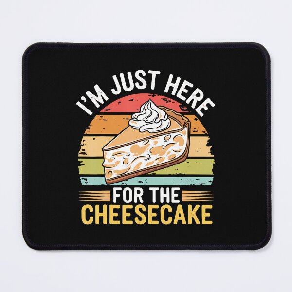 Item preview, I'M Just Here For The Cheesecake designed and sold by donadonvgran.
