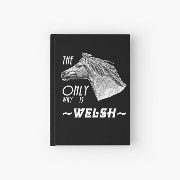 The Only Way is Welsh - Welsh Pony Appreciation Hardcover Journal