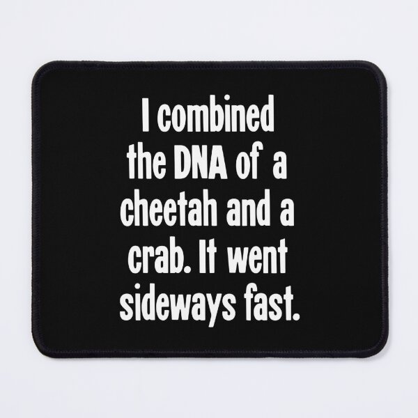 Item preview, I Combined the DNA of a Cheetah and a Crab. It Went Sideways Fast. designed and sold by Good-Looking Corpse.