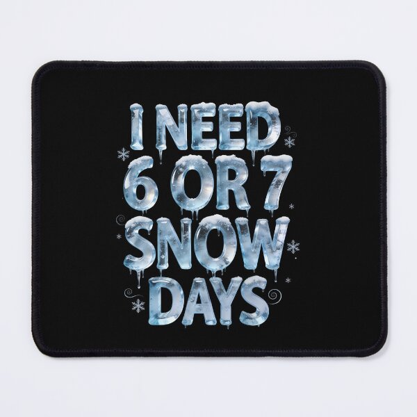 Item preview, I Need 6 Or 7 Snow Days Winter Break Humor designed and sold by SofenArt.