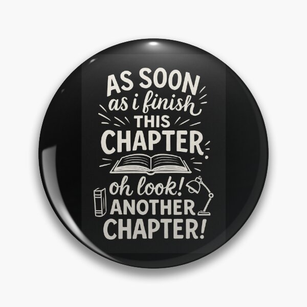 Item preview, As soon as i finish this chapter oh look! another chapter! designed and sold by Dondonmart.