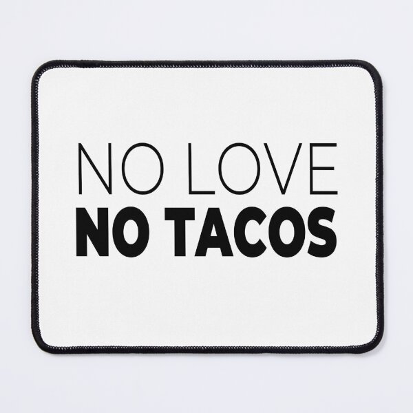 Item preview, No Love No Tacos – Funny Food Quote designed and sold by karibov.