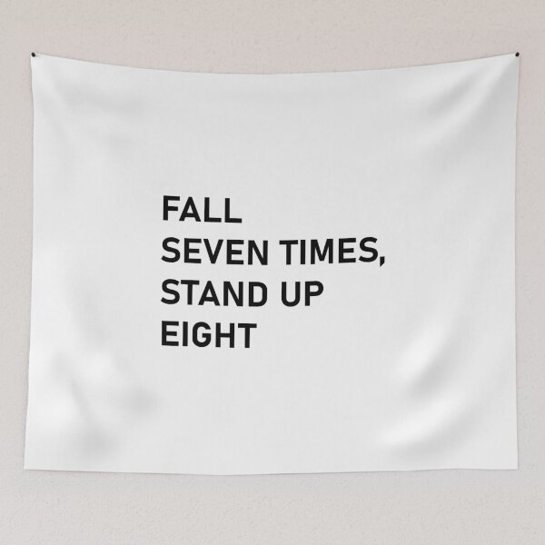 Item preview, Fall Seven Times, Stand Up Eight – Inspirational Quote designed and sold by Cassia Leandra.