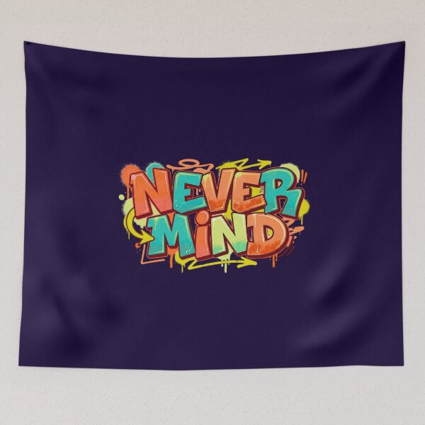 Item preview, Never Mind | Urban Streetwear Graffiti Quote Tee designed and sold by typoinspired.