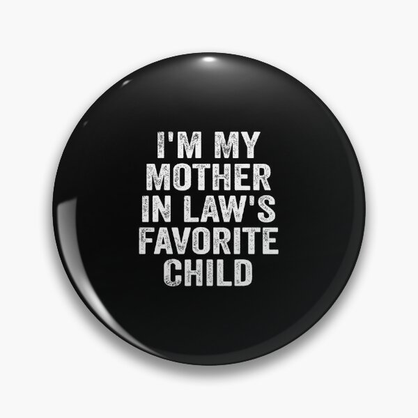 Item preview, I'M My Mother In Law's Favorite Child Funny Family Parent designed and sold by malhanasbih.