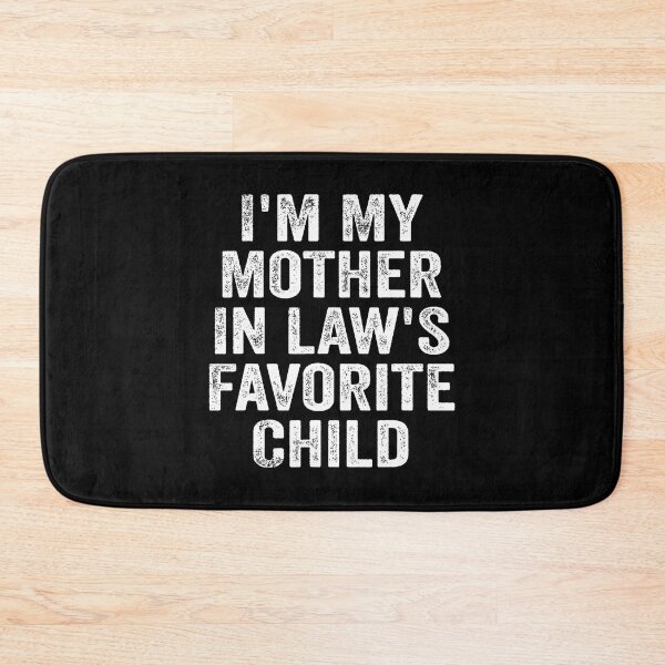 Item preview, I'M My Mother In Law's Favorite Child Funny Family Parent designed and sold by malhanasbih.