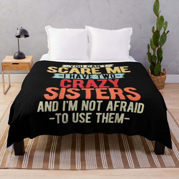 Item preview, You Cant Scare Me I Have Two Crazy Sisters Quote designed and sold by StanaLuis.