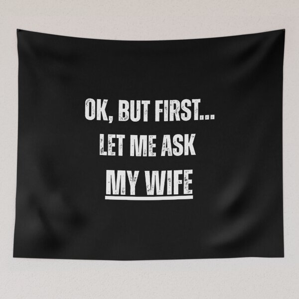 Item preview, Ok, But First Let Me Ask My Wife – Funny Husband T-Shirt (Black Edition) designed and sold by D-Oles-Mercher.