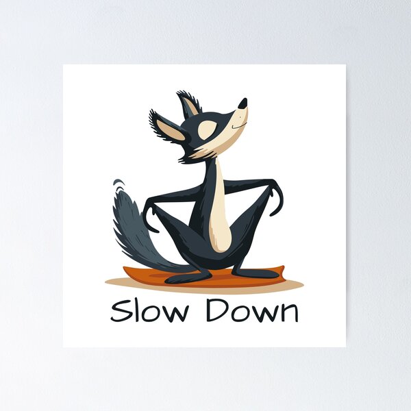 Item preview, Slow Down designed and sold by aipolohu.
