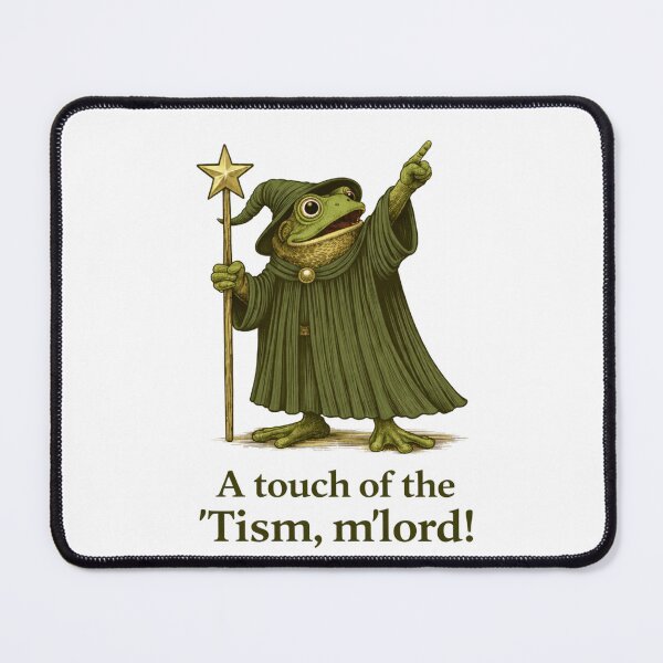 Item preview, A touch of the Tism, M’Lord... designed and sold by The Unkown Store.