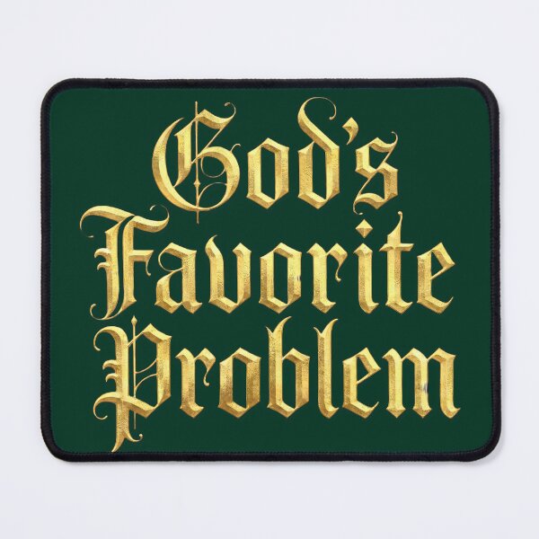Item preview, God's Favorite Problem designed and sold by Ctrl+Alt+Dab.