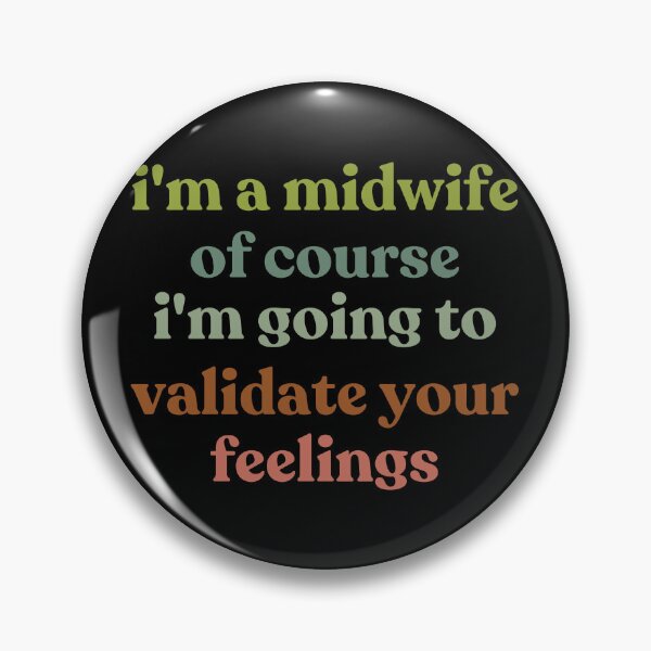 Item preview, I'm A Midwife Of Course I'm Going To Validate Your Feelings Mental Health designed and sold by faridman.
