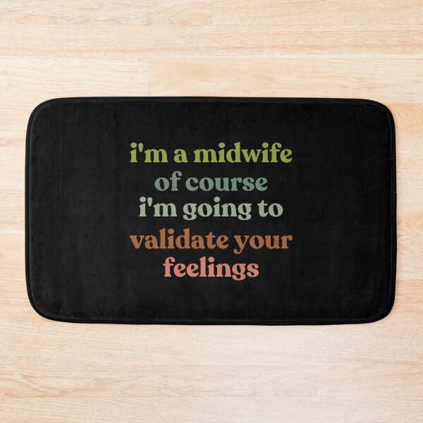 Item preview, I'm A Midwife Of Course I'm Going To Validate Your Feelings Mental Health designed and sold by faridman.