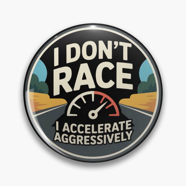 Item preview, I Don’t Race I Accelerate Aggressively designed and sold by MonkiFlipp.