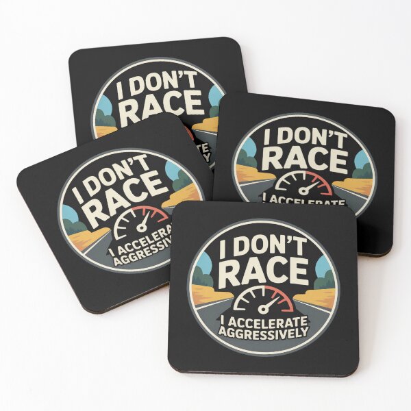 Item preview, I Don’t Race I Accelerate Aggressively designed and sold by MonkiFlipp.