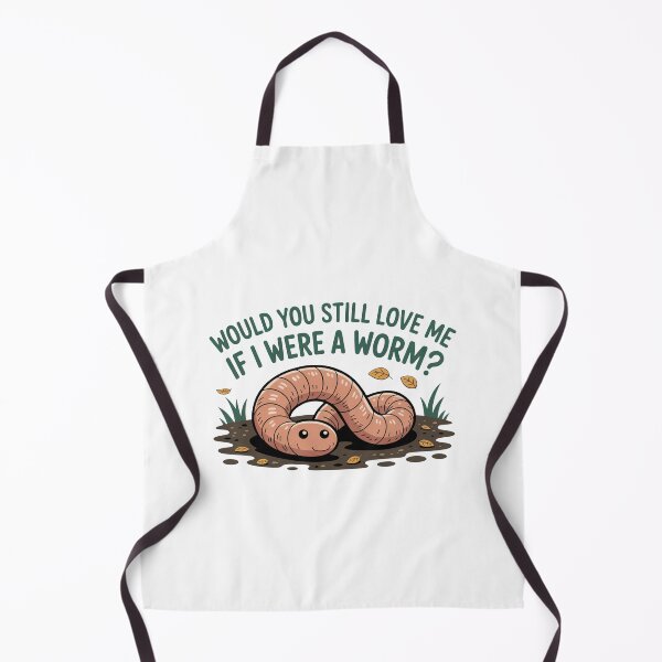 Item preview, Would You Love Me If Worm designed and sold by MonkiFlipp.