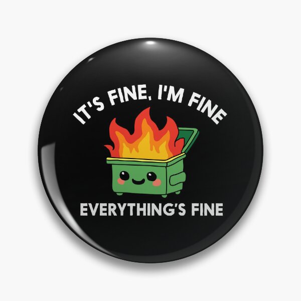 Item preview, It's Fine I'm Fine Everythings Fine Dumpster Fire designed and sold by NQArtist.
