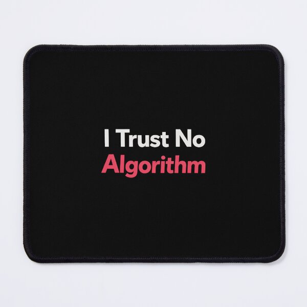 Item preview, I Trust No Algorithm designed and sold by AddictiveDesign.