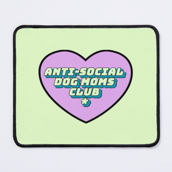 Item preview, Anti Social Dog Moms Club #11 designed and sold by creativerooney.